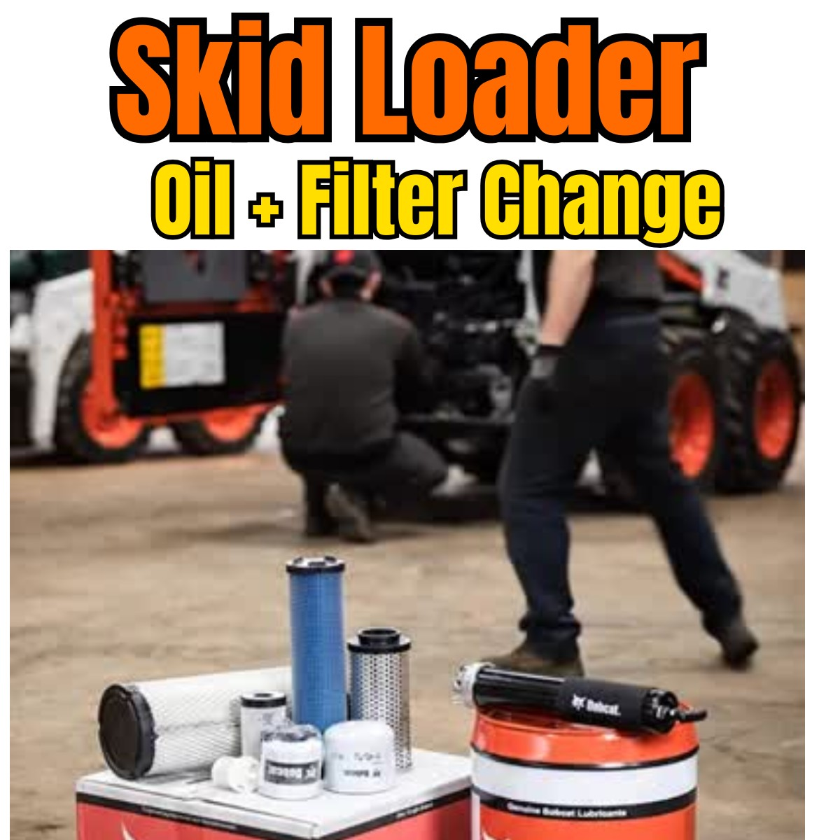 Skid Loader Engine Oil and Filter Change